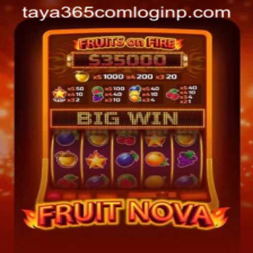 Unlocking the Juicy World of FruitNova: Start Your Adventure with Taya365