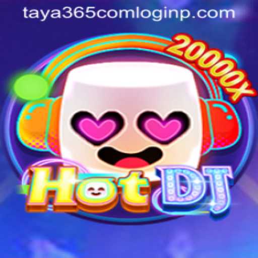 Exploring the Excitement of HotDJ and Navigating Taya365 com Login