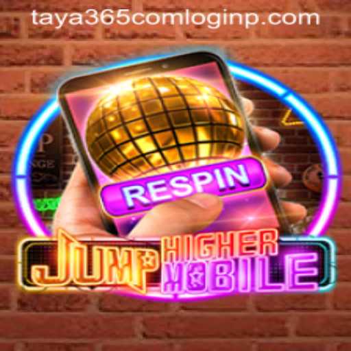 Exploring 'JumpHighermobile': A Guide to the Thrilling Mobile Game and Its Connection to taya365 com login