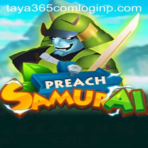 PreachSamurai: Dive Into the Epic World with Taya365 Com Login