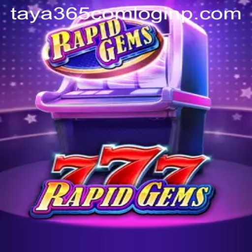 Discover the Exciting World of RapidGems777 and How to Access taya365 com Login